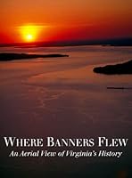 Where banners flew: An aerial view of Virginia's history 0965598500 Book Cover