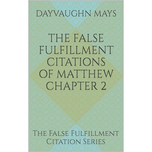 The False Fulfillment Citations of Matthew Chapter 2 Audiobook By Dayvaughn Mays cover art