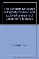 The Syntactic Structures of English classified and explored by means of Jespersen's formulas 8886313101 Book Cover