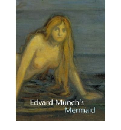 [(Edvard Munch's Mermaid )] [Author: John Zarobell] [Oct-2005]