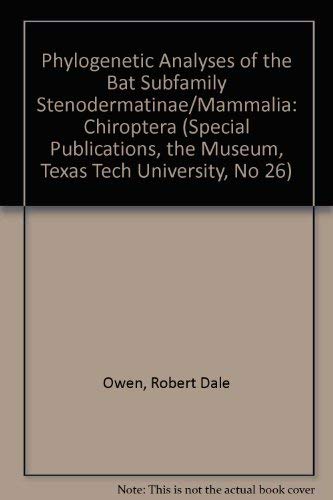 Phylogenetic Analyses of the Bat Subfamily Stenodermatinae (Mammalia: Chiroptera) (Special Publications, the Museum, Texas Tech University, No 26)