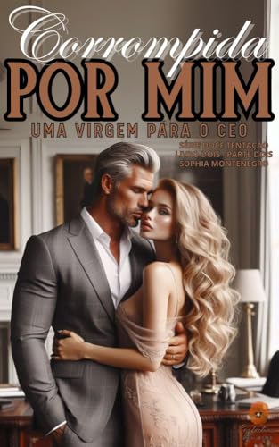 Corrompida por mim: Parte Dois: Uma virgem para o CEO (Doce tentação Livro 7)
