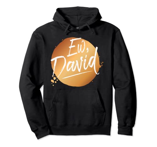 Ew David Zitat Ew David Hemd David Shirt Schitt S Creek Pullover Hoodie