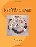 Miraculous Cures by Shang Han Lun Masters