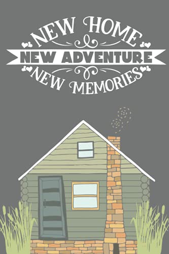 New Home New Adventures New Memories: Lined Blank Notebook Journal New Homeowner Friends Couple House Warming Presents for Women Men Housewarming Gifts Funny New Home Owner Presents Ideas