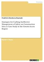Strategies for Curbing Ineffective Management of Safety on Construction Sites. A Case Study in the Greater Accra Region 3668420661 Book Cover