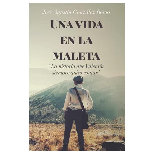 Una vida en la maleta: (La historia que Valentín siempre quiso contar)