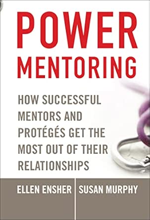 Power Mentoring: How Successful Mentors and Proteges Get the Most Out of Their Relationships book cover