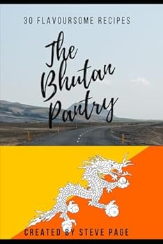 Paperback The Bhutan Pantry: 30 Flavoursome Recipe's (The World Pantry) Book