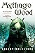 Mythago Wood (The Mythago Cycle, 1)