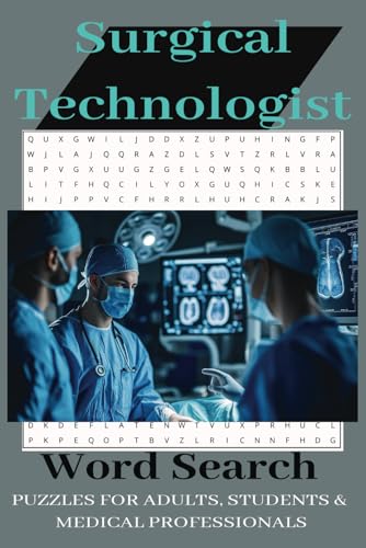 Surgical Technologist Word Search Puzzle Book: Easy to Read - Medical Terms, Surgery, Human Anatomy and More | 6x9 inches, 110 pages | 50+ Puzzles ... ... Medical Professionals or any downtime