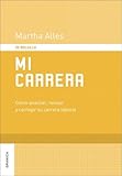 Mi carrera: Cómo Analizar, Revisar Y Corregir Su Carrera Laboral