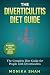 The Diverticulitis Diet Guide: A Complete Diet Guide for People with Diverticulitis (Causes, Diet and Other Remedial Measures)