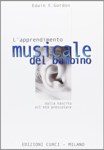 L'apprendimento musicale del bambino dalla nascita all'età prescolare L'apprendimento musicale del bambino dalla nascita all'età prescolare