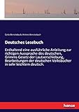  Deutsches Lesebuch: Enthaltend eine ausführliche Anleitung zur richtigen Aussprache des deutschen, Grimms Gesetz der Lautverschiebung, Bearbeitungen der deutschen Volksbücher in sehr leichtem deutsch.