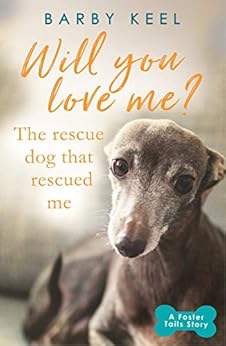 Kindle Store,Kindle eBooks,Crafts, Hobbies & Home Will You Love Me? The Rescue Dog that Rescued Me (A Foster Tails Story) BarKeel