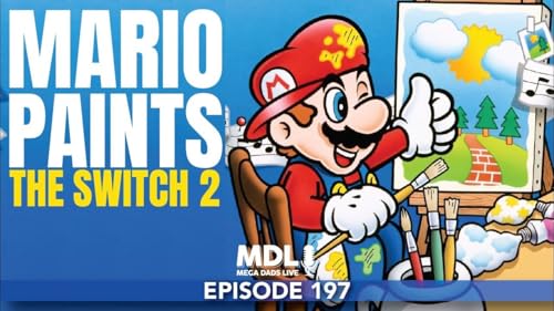 Mega Dads Live Episode 197: Mario Paints the Switch 2
