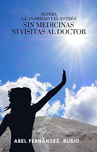 SUPERA LA ANSIEDAD Y EL ESTRES SIN MEDICINAS NI VISITAS AL DOCTOR: CRISIS O PANDEMIA, ADIOS ANSIEDAD Y DEPRESION