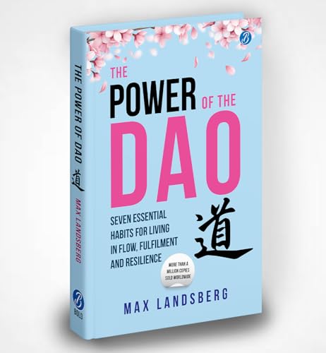 Image of The Power of the Dao: Seven Essential Habits for Living in Flow, Fulfilment and Resilience | Life Changing Oriental Philosophy for Mindful Living