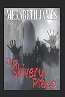 The Shivery Place (A Ravynne Sisters Paranormal Thriller Book 14) 1980576289 Book Cover