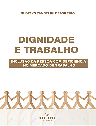 DIGNIDADE E TRABALHO: INCLUSÃO DA PESSOA COM DEFICIÊNCIA NO MERCADO DE TRABALHO