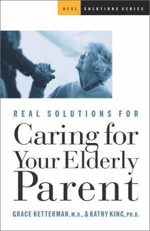 Real Solutions for Caring for Your Elderly Parent