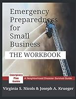 Emergency Preparedness for Small Business - THE WORKBOOK: A Neighborhood Disaster Survival Guide (Survival Guide Series) 1089703848 Book Cover