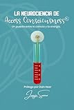  La Neurociencia de Access Consciousness® (Spanish Edition)