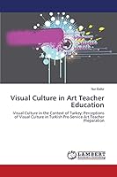 Visual Culture in Art Teacher Education 3659660779 Book Cover