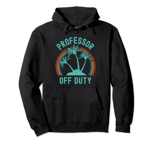 Professor Off Duty – Profesor Jubilación, vacaciones de verano Sudadera con Capucha