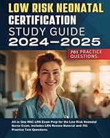 Low Risk Neonatal Certification Study Guide 2024-2025: All in One RNC LRN Exam Prep for the Low Risk Neonatal Nurse Exam. Includes LRN Review Material and 701 LRN Practice Test Questions. 1964079047 Book Cover