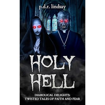 Holy Hell: Diabolical Delights: Twisted Tales of Faith and Fear