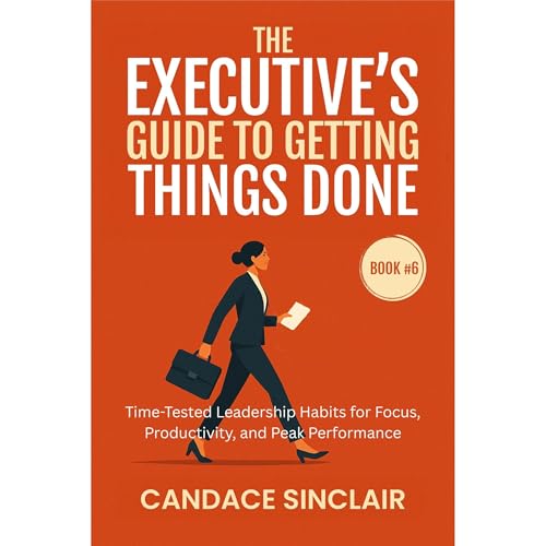 The Executive's Guide to Getting Things Done Audiobook By Candace Sinclair cover art