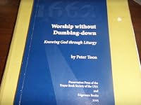 Worship Without Dumbing Down: Knowing God through Liturgy 0907839908 Book Cover