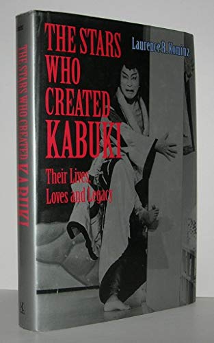 The Stars Who Created Kabuki: Their Lives, Loves and Legacy