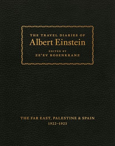 The Travel Diaries of Albert Einstein: The Far East, Palestine, and Spain, 1922–1923