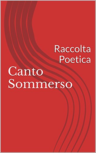 Canto Sommerso: Raccolta Poetica di Giusy Montalbano Canto Sommerso: Raccolta Poetica di Giusy Montalbano