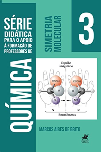 Simetria Molecular III: Série Didática para o apoio a formação de professores de Química - Brito, Marcos Aires de