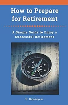 Paperback How to Prepare for Retirement: A Simple Guide to Enjoy a Successful Retirement Book