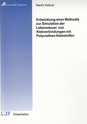 Preisvergleich Produktbild Entwicklung einer Methodik zur Simulation der Lebensdauer von Klebverbindungen mit Polyurethan-Klebstoffen (Berichte aus dem Laboratorium für Werkstoff- und Fügetechnik)