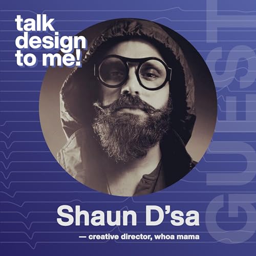 [E04] Shaun D'sa &mdash; Creative Director, Whoa Mama