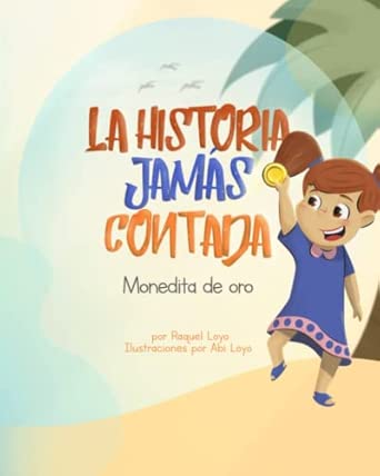 La Historia Jamás Contada: La monedita de oro (Spanish Edition)