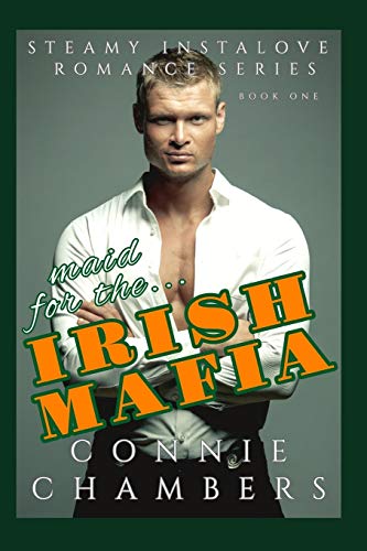 Maid for the Irish Mafia: A Steamy Instalove Romance (Steamy Russian Instalove Romance)