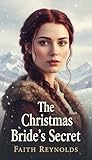  The Christmas Bride\'s Secret (Christmas Brides of Colorado) (English Edition)