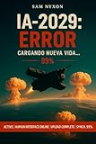 IA-2029: ERROR (AI-2027: Protocolo de Simbiosis)