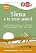 Siena E Le Terre Senesi. La Città Del Palio, Le Crete, La Val D'orcia, L'amiata: Paesaggio, Storia, Arte, Sapori. Nuova Ediz. - 3