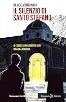 Il silenzio di Santo Stefano: Il commissario Lorenzo Mari indaga a Bologna: Libri ultime uscite (I gialli Gilgamesh Edizioni) (Italian Edition) B0F3CWR4SR Book Cover