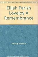 Elijah Parish Lovejoy A Remembrance 0910394512 Book Cover