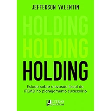Capa do livro Holding - Estudo Sobre a Evasão Fiscal do Itcmd no Planejamento Sucessório