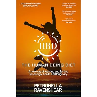 The Human Being Diet: A blueprint for feasting and fasting your way to feeling, looking and being your best